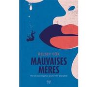 Mauvaises mères Kelsey Cox (Auteur), Luce Michel (Traduction)