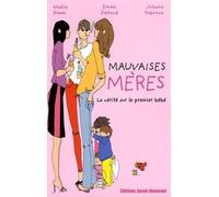Mauvaises mères : la vérité sur le premier bébé
