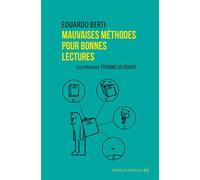 Mauvaises méthodes pour bonnes lectures Petit Ouvroir de Lectures Potentielles - Eduardo Berti - La Contre Allee - broché - Essai