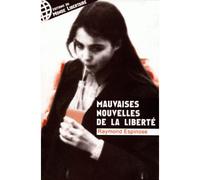 Mauvaises Nouvelles de la Liberté - Raymond Espinose - Monde Libertaire Eds - broché - Roman