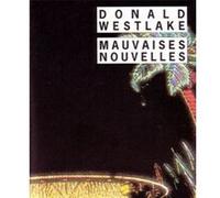 Mauvaises nouvelles Donald Westlake (Auteur), François Guérif (Direction), Jean Esch (Traduction)