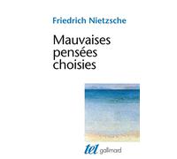 Mauvaises pensées choisies Friedrich Nietzsche (Auteur), Georges Liebert (Edité par)