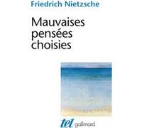 Mauvaises pensées choisies Friedrich Nietzsche (Auteur), Georges Liebert (Edité par)