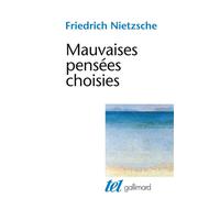 Mauvaises pensées choisies Friedrich Nietzsche (Auteur), Georges Liebert (Edité par)