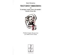 Mauvaises Vibrations - Ou La Musique Comme Source De Maladie : Histoire D'une Idée