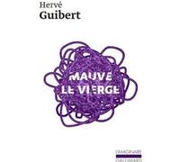 Mauve le vierge Hervé Guibert (Auteur)
