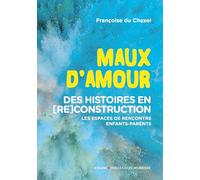 Maux d'amour Françoise Du Chaxel (Auteur)