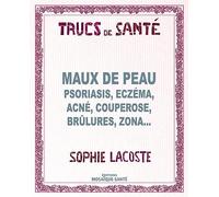 Maux de peau: Psoriasis, eczéma, acné, couperose, brûlures, zona...