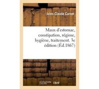 Maux d'estomac, constipation, régime, hygiène, traitement. 3e édition - Carnet-J-C - Hachette Bnf - broché - Livre