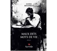 Maux dits mots de vie - Daniel Renambatz - Spinelle Eds - broché - Roman