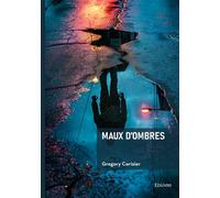 Maux d'ombres - Gregory Cerisier - Edilivre-Aparis - broché - Roman