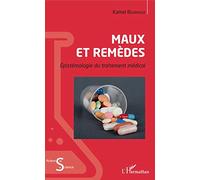 Maux et remèdes: Epistémologie du traitement médical