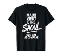 Maux Vieut Être Saoul Que Mal Accompané Humour Apéro Fête T-Shirt