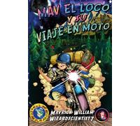Mav El Loco y su Viaje en Moto: Libro 1: Alaska