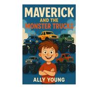 Maverick and the Monster Trucks: A story about autism, big emotions, and the loud, loving world of one special boy.