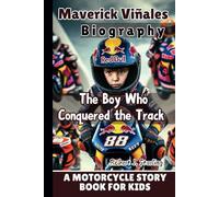 MAVERICK VIÑALES BIOGRAPHY: The Boy Who Conquered the Track - A Motorcycle Story Book for Kids