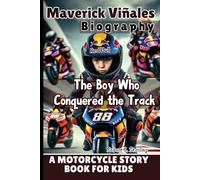 MAVERICK VIÑALES BIOGRAPHY: The Boy Who Conquered the Track - A Motorcycle Story Book for Kids