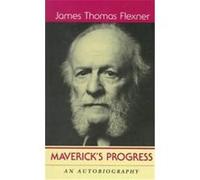 Maverick's Progress James Thomas Flexner (Auteur)