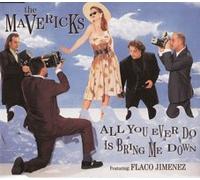 Mavericks,the - All You Ever Do is Bring Me Lo [Import]