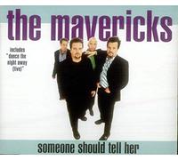 Mavericks, The - Someone Should Tell Her [Import]