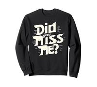 M'avez-Vous manqué ? Sweatshirt