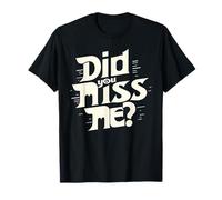 M'avez-Vous manqué ? T-Shirt
