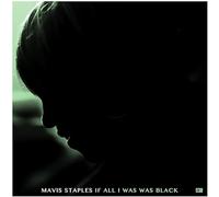Mavis Staples - If All I Was Black