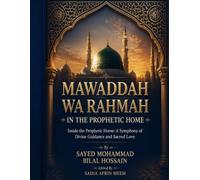 Mawaddah wa Rahmah in the Prophetic Home: Unveiling the Sanctuary of Devotion, Intellect, and Eternal Love