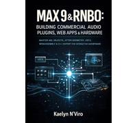 MAX 9 & RNBO: BUILDING COMMERCIAL AUDIO PLUGINS, WEB APPS & HARDWARE: MASTER ABL OBJECTS, JITTER GEOMETRY, VST3, WEBASSEMBLY & C++ EXPORT FOR INTERACTIVE AUDIO SOFTWARE