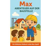 Max Abenteuer auf der Baustelle