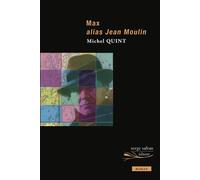 Max alias Jean Moulin - Michel Quint - Serge Safran Eds - broché - Roman