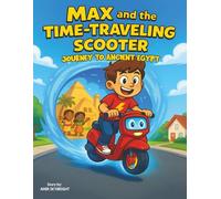 Max and Blinky The Time-Traveling Scooter: A Journey Through Ancient Egypt | A Magical Adventure Story