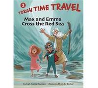 Max and Emma Cross the Red Sea Torah Time Travel 2 by Carl Harris Shuman & Illustrated by Cynthia Decker Carl Harris Shuman Illustrated by Cynthia Decker (Auteur)