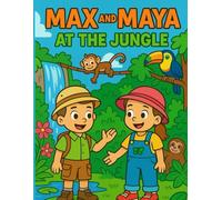 Max and Maya at the Jungle: A Jungle Adventure and Animal Coloring Book for Kids that Teaches Nature and Conservation