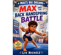 Max and the Back Handspring Battle: A Gymnastics Chapter Book About Courage, Confidence, and Never Giving Up