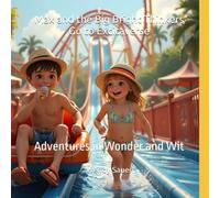 Max and the Big Bright Thinkers Go to Excitaverse: Adventures in Wonder and Wit