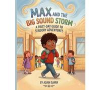 Max and the Big Sound Storm: A first-day guide to sensory adventures