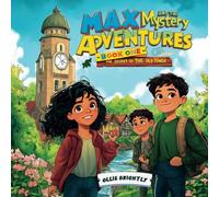 Max and the Mystery Adventure Series Book One The Secret of the Old Tower: A Thrilling Clock Tower Mystery for Kids Ages 5-7, Celebrating Teamwork and Friendship