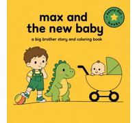 Max and the New Baby: A Big Brother Story and Coloring Book