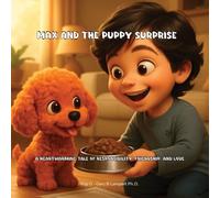 Max and The Puppy Surprise: A Heartwarming Tale of Responsibility, Friendship, and Love