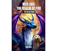 Max and the Realm of Fire: The Golden Wings - Book #1