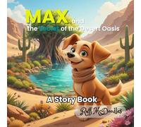 Max and the Secret of the Desert Oasis: A Story Book for Kids