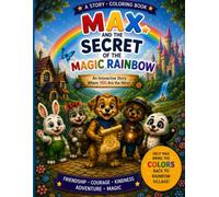 Max and the Secret of the Magical Rainbow: An Interactive Activity and Coloring Book for Kids