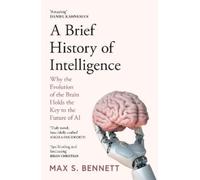 Max Bennett A Brief History of Intelligence (Poche)
