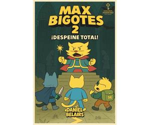 MAX BIGOTES 2: ¡DESPEINE TOTAL!: Cómic infantil con aventuras, suspense y acción. Una historia sobre la amistad, el valor… y la lucha por el bien.