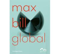 Max Bill Global An Artist Building Bridges