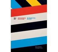 Max Bill: Ohne Anfang, Ohne Ende