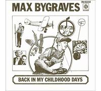 MAX BYGRAVES - Back In My Childhood Days