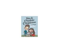 Max & Charlotte Learn Compassion: Max & Charlotte Series Book 1