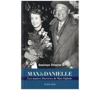 Max & Danielle - Les Années Darrieux De Max Ophuls